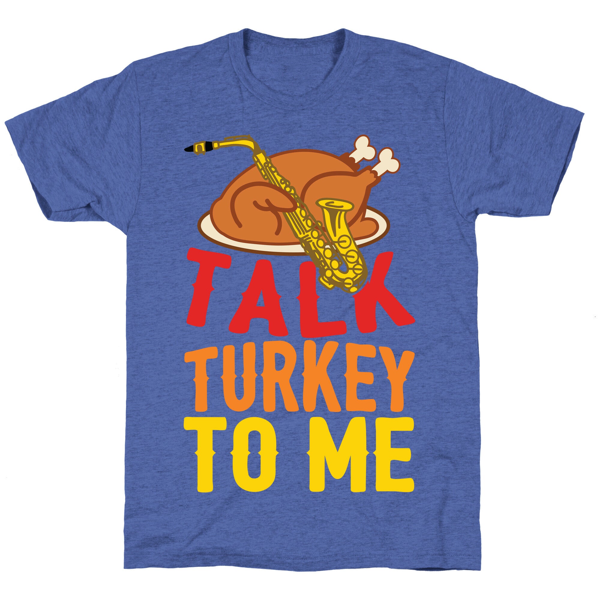 Talk Turkey To Me Unisex Triblend Tee
